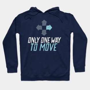 Only One Way to Move - Forward Hoodie